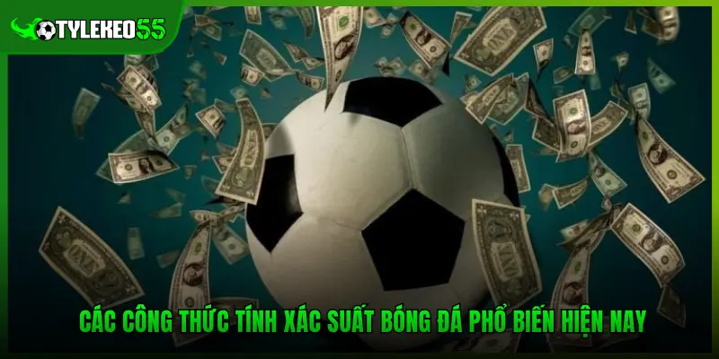 Các công thức tính xác suất bóng đá phổ biến hiện nay