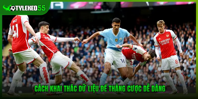 Ngoại Hạng Anh – Top 5 CLB Có Tỷ Lệ Thắng Kèo Cao Nhất 4 Cách khai thác dữ liệu để thắng cược dễ dàng
