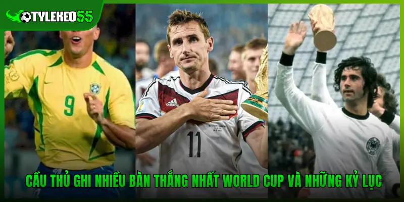 Cầu thủ ghi nhiều bàn thắng nhất World Cup và những kỷ lục