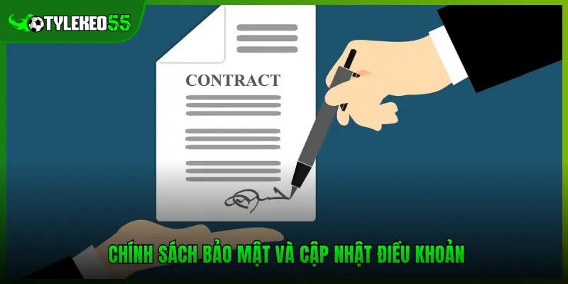 Chính sách bảo mật và cập nhật điều khoản