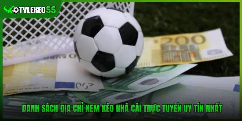 Danh sách địa chỉ xem kèo nhà cái trực tuyến uy tín nhất