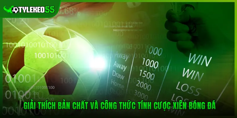 Giải thích bản chất và công thức tính cược xiên bóng đá