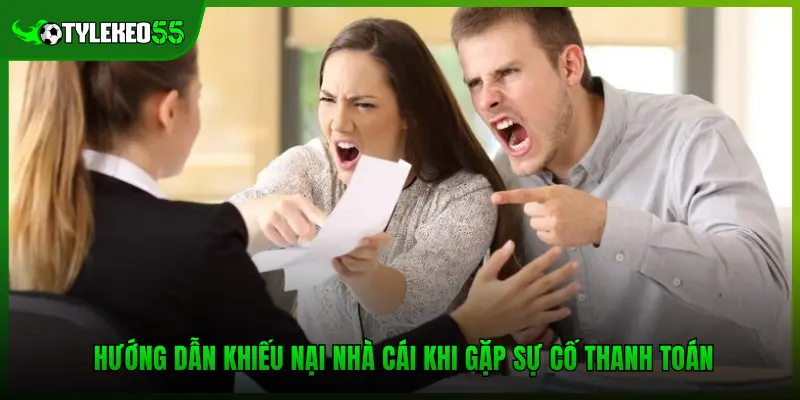 Hướng Dẫn Khiếu Nại Nhà Cái Khi Gặp Sự Cố Thanh Toán 1 Hướng Dẫn Khiếu Nại Nhà Cái Khi Gặp Sự Cố Thanh Toán
