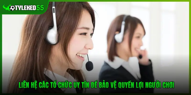 Hướng Dẫn Khiếu Nại Nhà Cái Khi Gặp Sự Cố Thanh Toán 4 Liên hệ các tổ chức uy tín để bảo vệ quyền lợi người chơi