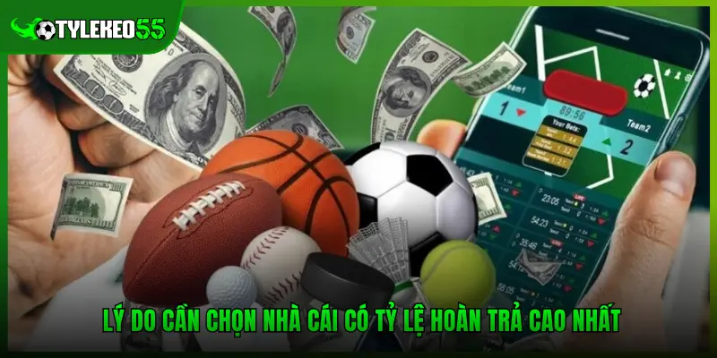 Lý do cần chọn nhà cái có tỷ lệ hoàn trả cao nhất