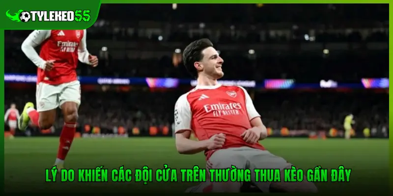 Đội Cửa Trên Thường Thua Kèo Gần Đây – Phân Tích Thực Trạng 3 Lý do khiến các đội cửa trên thường thua kèo gần đây
