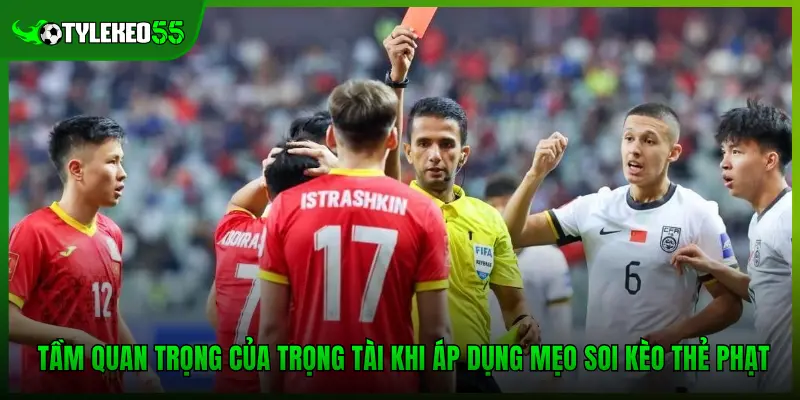 Tầm quan trọng của trọng tài khi áp dụng mẹo soi kèo thẻ phạt