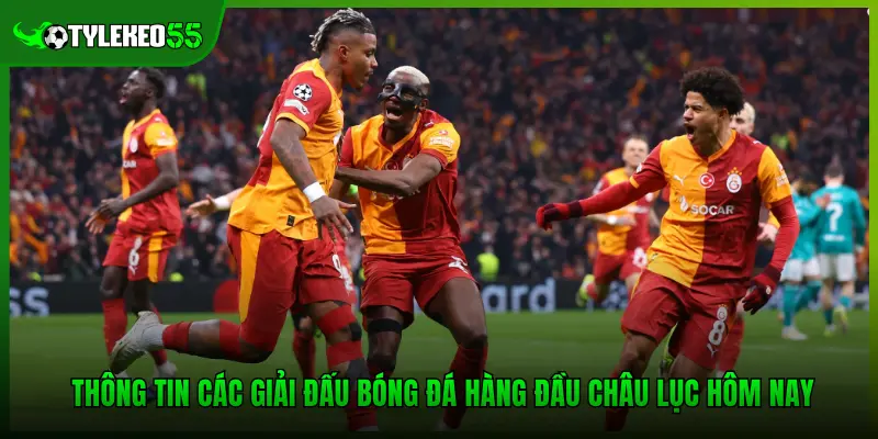 Thông tin các giải đấu bóng đá hàng đầu châu lục hôm nay