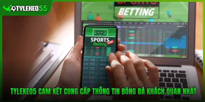 Tylekeo5 cam kết cung cấp thông tin bóng đá khách quan nhất